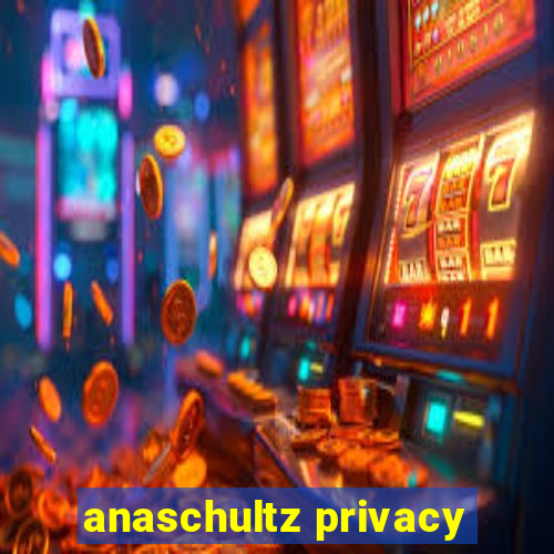 anaschultz privacy